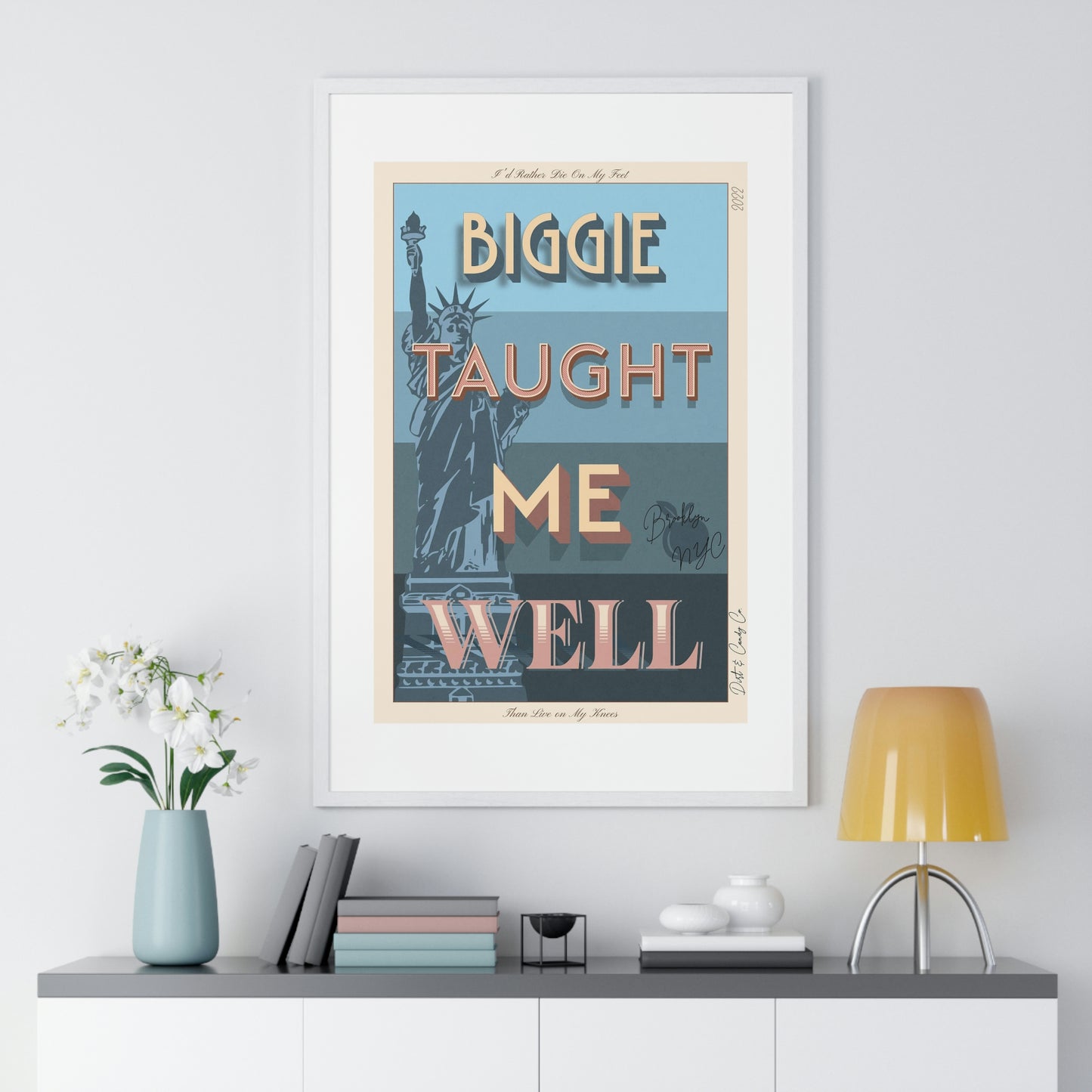 Biggie taught me well:"I'd rather die on my feet, than die on my knees" Stylish poster artwork for any room. Premium Framed Vertical Poster
