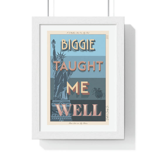 Biggie taught me well:"I'd rather die on my feet, than die on my knees" Stylish poster artwork for any room.  Premium Framed Vertical Poster