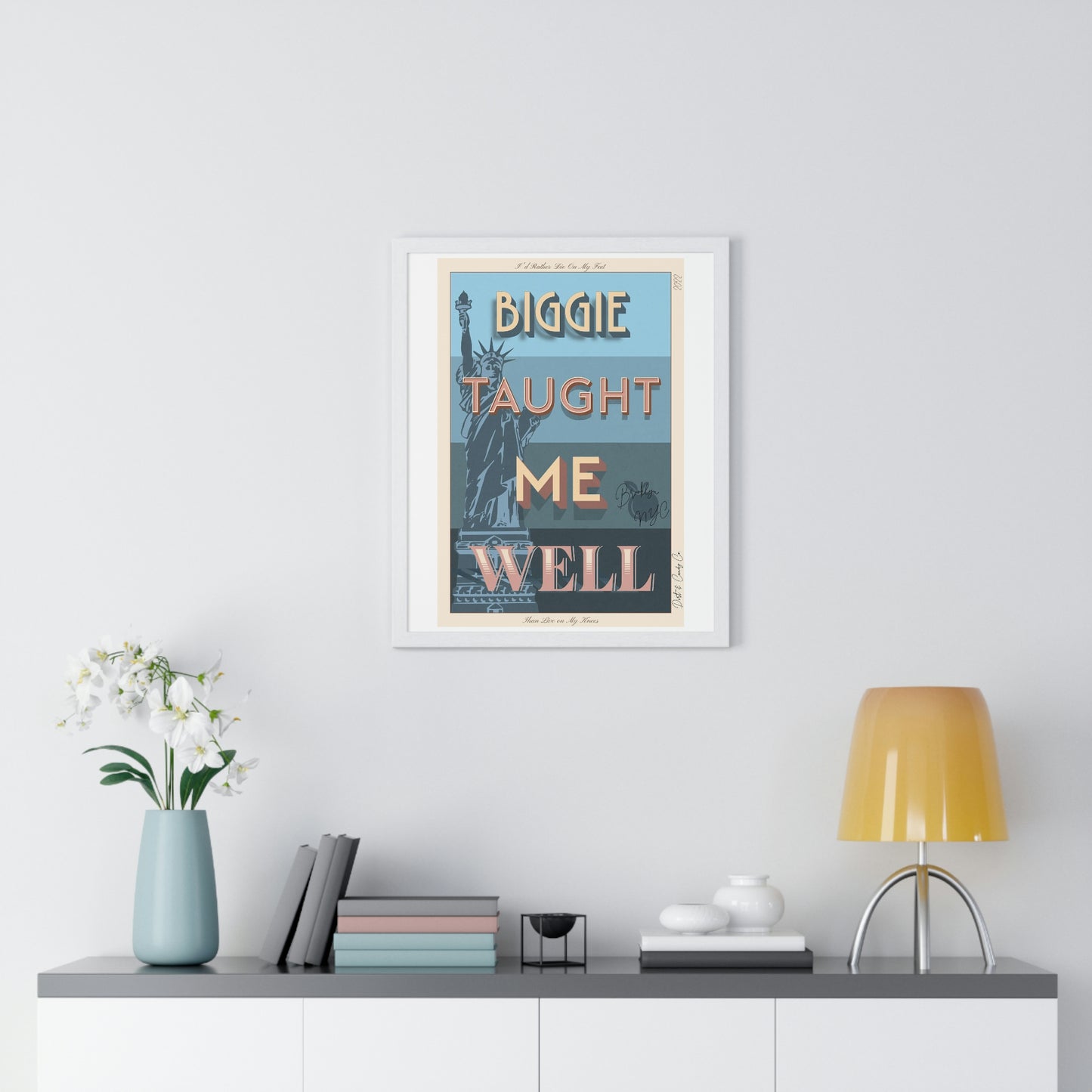 Biggie taught me well:"I'd rather die on my feet, than die on my knees" Stylish poster artwork for any room.  Premium Framed Vertical Poster