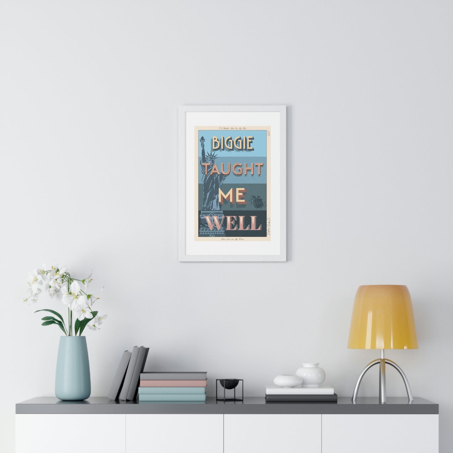 Biggie taught me well:"I'd rather die on my feet, than die on my knees" Stylish poster artwork for any room.  Premium Framed Vertical Poster