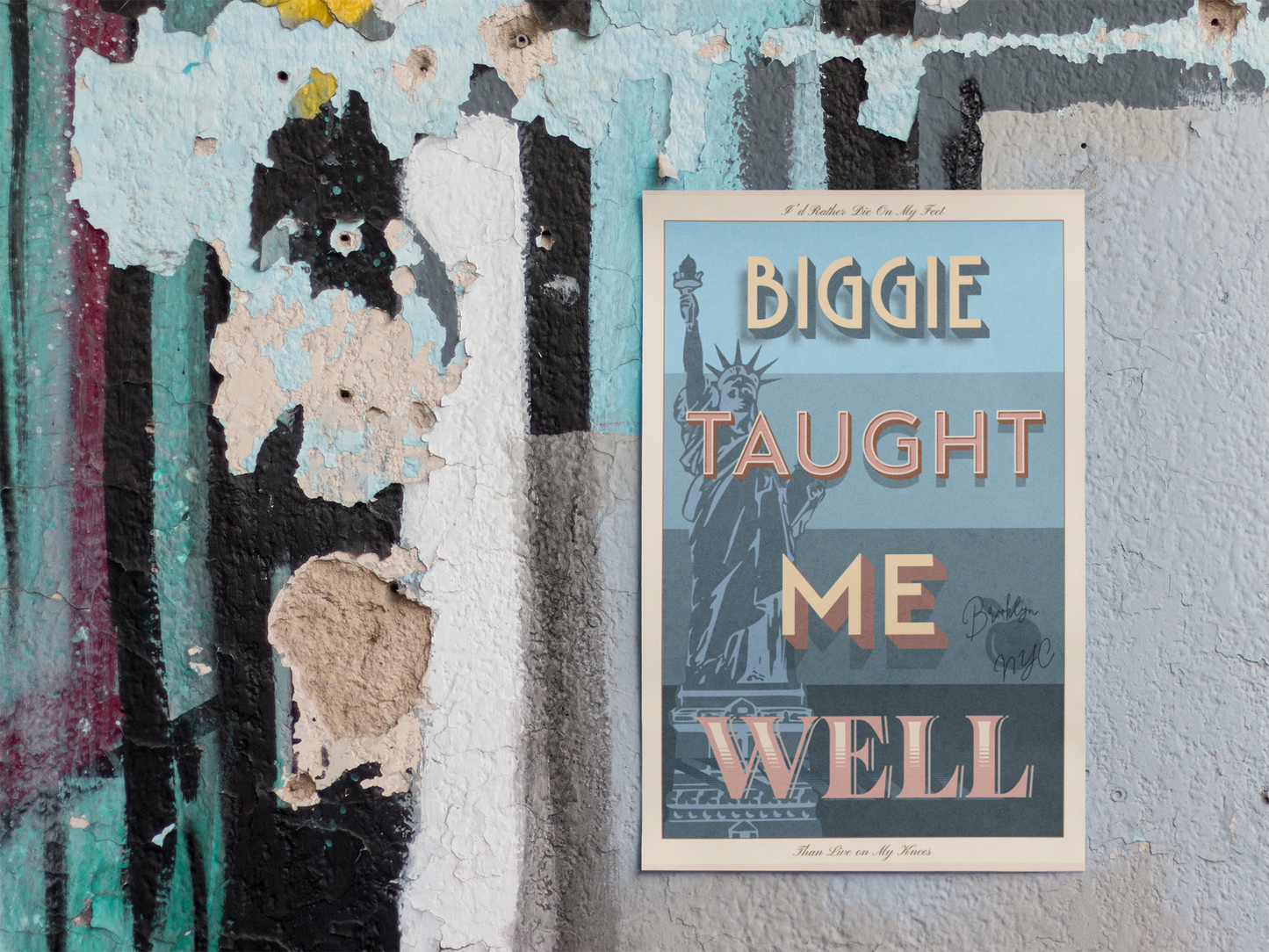 Biggie taught me well:"I'd rather die on my feet, than die on my knees" Stylish poster artwork for any room.  Premium Framed Vertical Poster