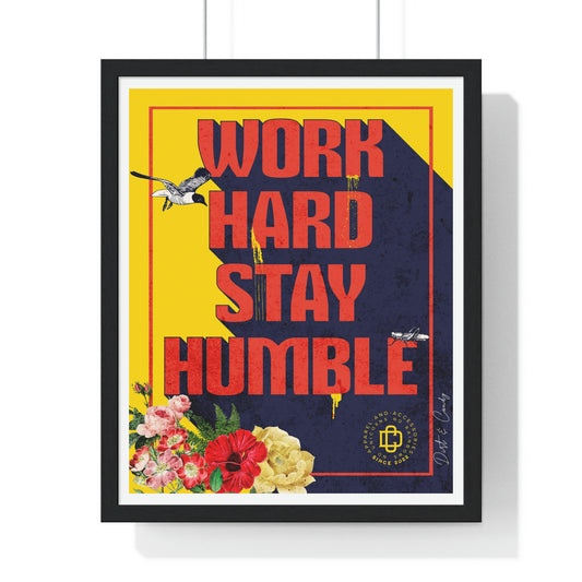 Work Hard, Stay Humble: The Perfect Poster for Any Space; Premium Framed Vertical Poster